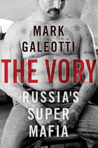 Title: The Vory: Russia's Super Mafia, Author: Mark Galeotti