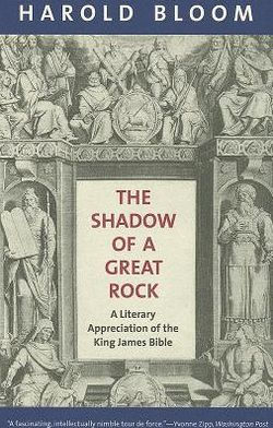 The Shadow of a Great Rock: A Literary Appreciation of the King James Bible