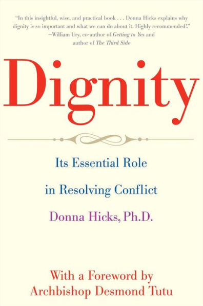 Dignity: Its Essential Role in Resolving Conflict