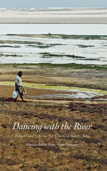 Dancing with the River: People and Life on Chars of South Asia