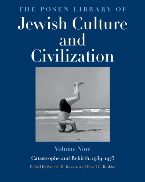 The Posen Library of Jewish Culture and Civilization, Volume 9: Catastrophe and Rebirth, 1939-1973