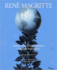 Title: René Magritte: Newly Discovered Works: Catalogue Raisonné Volume VI: Oil Paintings, Gouaches, Drawings, Author: Sarah Whitfield