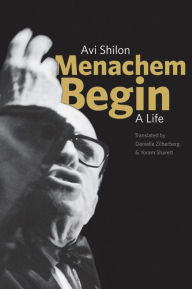 Title: Menachem Begin, Author: Avi Shilon
