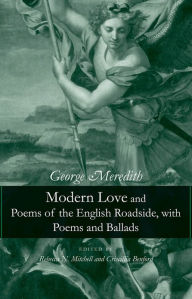 Title: Modern Love and Poems of the English Roadside, with Poems and Ballads, Author: George Meredith