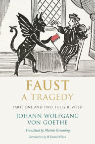 Faust: A Tragedy, Parts One and Two, Fully Revised by Johann