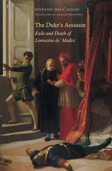 The Duke's Assassin: Exile and Death of Lorenzino de' Medici