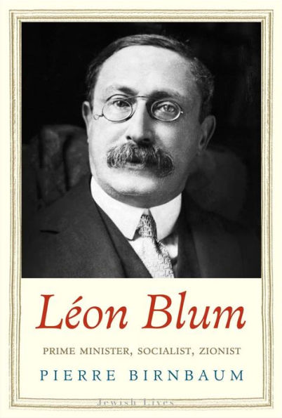 Léon Blum: Prime Minister, Socialist, Zionist