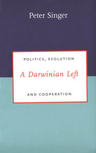 Title: A Darwinian Left: Politics, Evolution and Cooperation, Author: Peter Singer