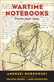 Title: Wartime Notebooks: France, 1940-1944, Author: Andrzej Bobkowski