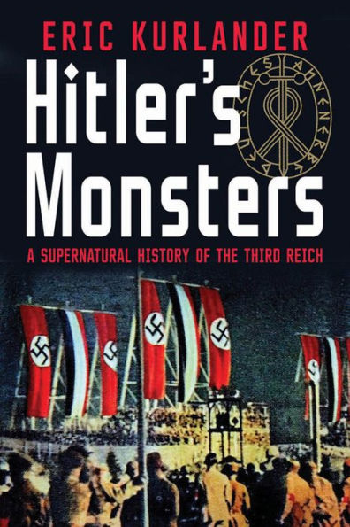 Hitler's Monsters: A Supernatural History of the Third Reich