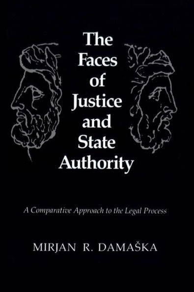 The Faces of Justice and State Authority: A Comparative Approach to the Legal Process