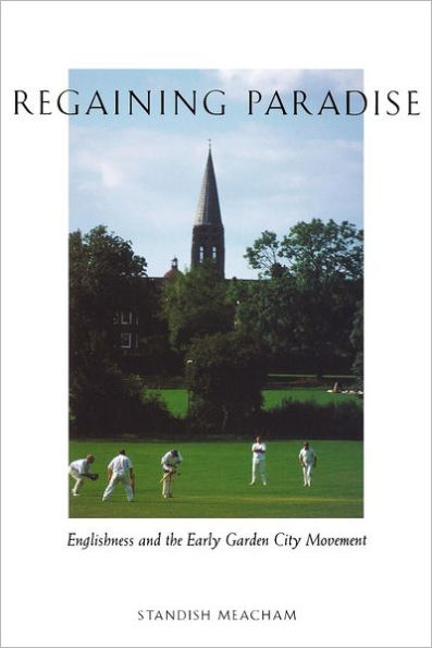 Regaining Paradise: Englishness and the Early Garden City Movement