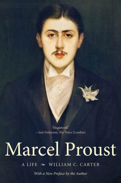 Marcel Proust: a Life, with New Preface by the Author