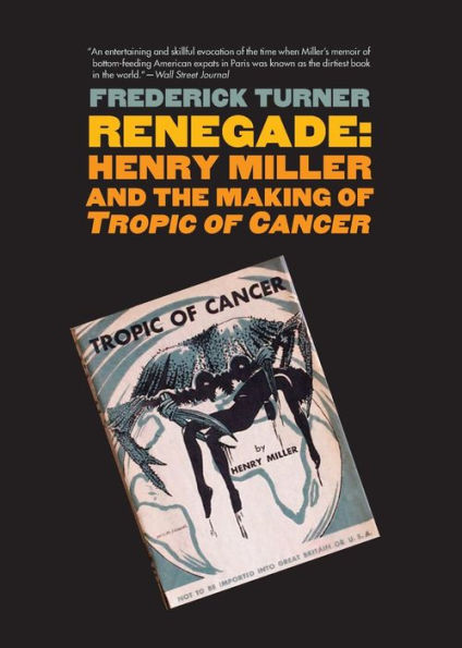 Renegade: Henry Miller and the Making of "Tropic Cancer"