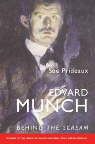 Title: Edvard Munch: Behind the Scream, Author: Sue Prideaux