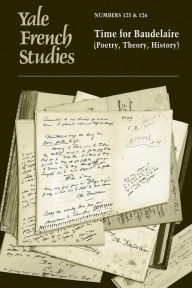 Title: Yale French Studies, Number 125/126: Time for Baudelaire (Poetry, Theory, History), Author: E. S. Burt