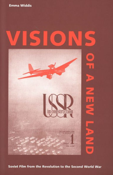 Visions of a New Land: Soviet Film from the Revolution to the Second World War