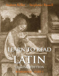Title: Learn to Read Latin, Second Edition (Workbook Part 1) / Edition 2, Author: Andrew Keller