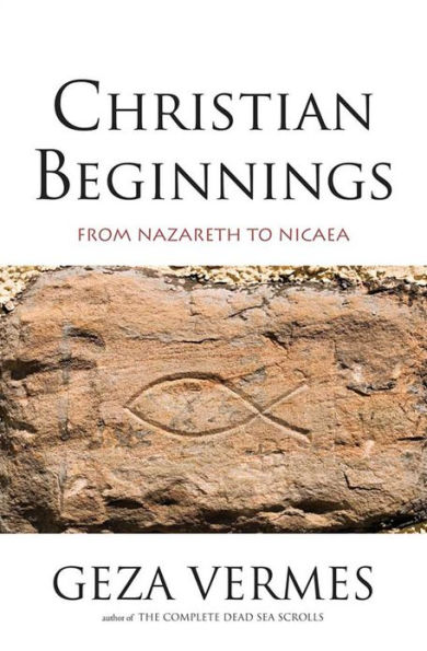 Christian Beginnings: From Nazareth to Nicaea