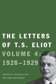 Title: The Letters of T. S. Eliot: Volume 4: 1928-1929, Author: T. S. Eliot