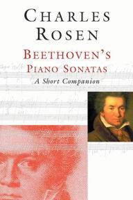 Title: Beethoven's Piano Sonatas: A Short Companion, Author: Charles Rosen