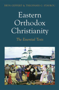 Title: Eastern Orthodox Christianity: The Essential Texts, Author: Bryn Geffert