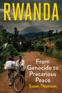 Rwanda: From Genocide to Precarious Peace