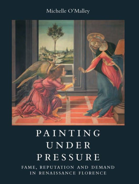 Painting under Pressure: Fame, Reputation, and Demand in Renaissance Florence