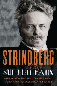 Title: Strindberg: A Life, Author: Sue Prideaux