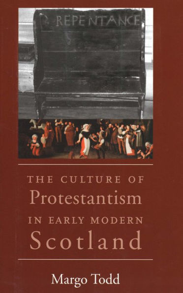 The Culture of Protestantism in Early Modern Scotland