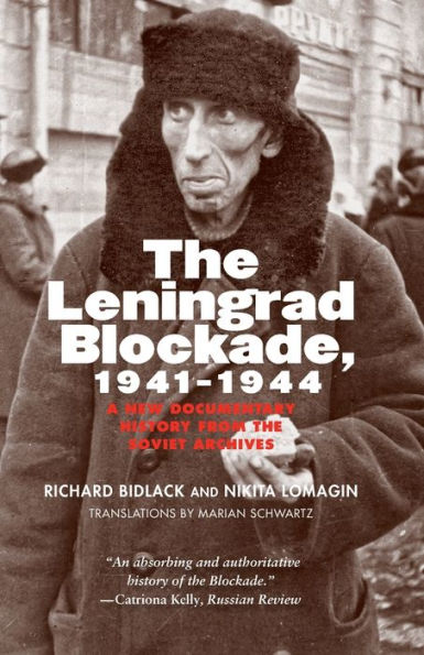 the Leningrad Blockade, 1941-1944: A New Documentary History from Soviet Archives