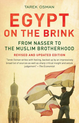 Egypt On The Brink From Nasser To The Muslim Brotherhood Revised And Updated By Tarek Osman Paperback Barnes Noble