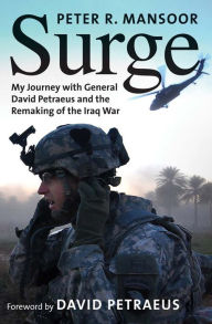 Title: Surge: My Journey with General David Petraeus and the Remaking of the Iraq War, Author: Peter R. Mansoor
