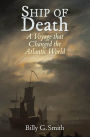 Ship of Death: A Voyage That Changed the Atlantic World