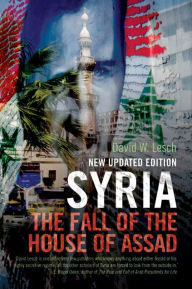 Title: Syria: The Fall of the House of Assad, Author: David W. Lesch