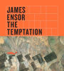 James Ensor: The Temptation of Saint Anthony