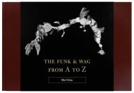 Title: The Funk & Wag from A to Z, Author: Mel Chin