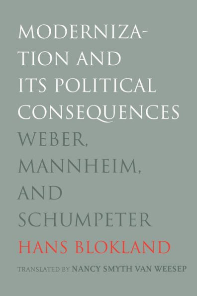 Modernization and Its Political Consequences: Weber, Mannheim, and Schumpeter