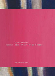 Free online downloadable books to read Design: The Invention of Desire RTF FB2 in English by Jessica Helfand 9780300205091