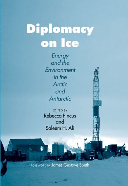 Diplomacy on Ice: Energy and the Environment Arctic Antarctic