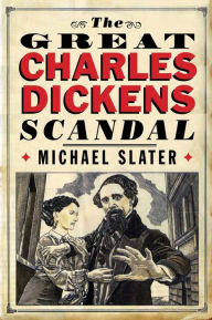 Title: The Great Charles Dickens Scandal, Author: Michael Slater