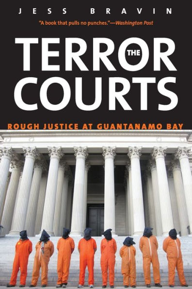 The Terror Courts: Rough Justice at Guantanamo Bay