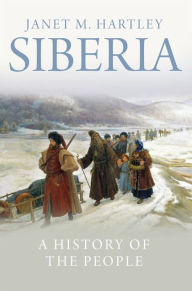 Title: Siberia: A History of the People, Author: Janet M. Hartley