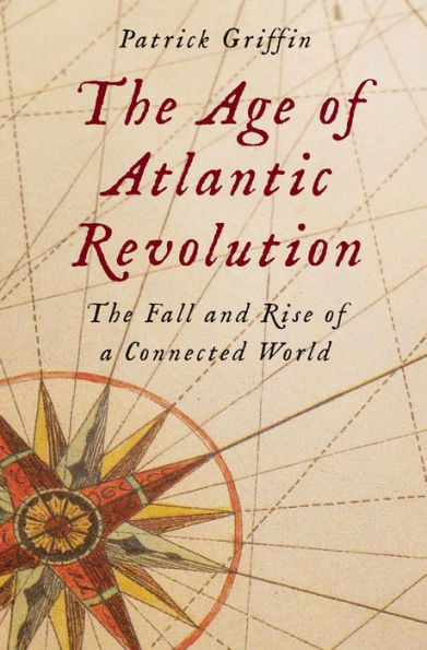 The Age of Atlantic Revolution: Fall and Rise a Connected World