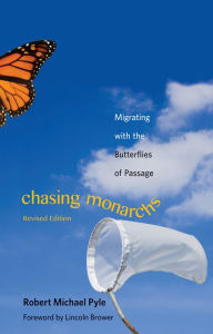 Title: Chasing Monarchs: Migrating with the Butterflies of Passage, Author: Robert Michael Pyle