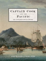 Title: Captain Cook and the Pacific: Art, Exploration and Empire, Author: John McAleer