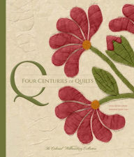 Title: Four Centuries of Quilts: The Colonial Williamsburg Collection, Author: Linda Baumgarten