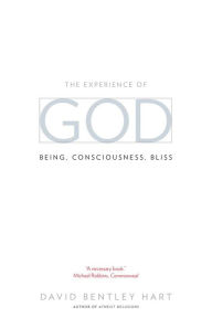 Title: The Experience of God: Being, Consciousness, Bliss, Author: David Bentley Hart