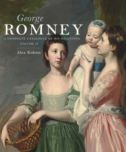 George Romney: A Complete Catalogue of His Paintings