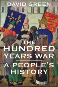 Title: The Hundred Years War: A People's History, Author: David Green